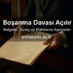 Boşanma Davası Nasıl Açılır? Belgeler, Süreç ve Mahkeme Aşamaları
