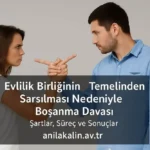 Evlilik Birliğinin Temelinden Sarsılması (Şiddetli Geçimsizlik) Nedeniyle Boşanma Davası: Şartlar, Süreç ve Sonuçlar