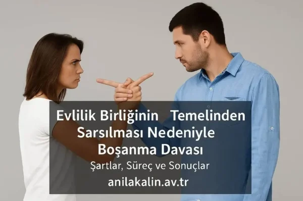 Evlilik birliğinin temelden sarsılması nedeniyle boşanma davası, şiddetli geçimsizlik yaşayan çiftler, avukatlık hukuki destek.
