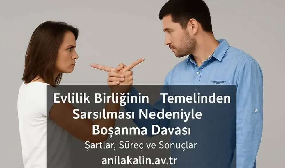 Evlilik birliğinin temelden sarsılması nedeniyle boşanma davası, şiddetli geçimsizlik yaşayan çiftler, avukatlık hukuki destek.